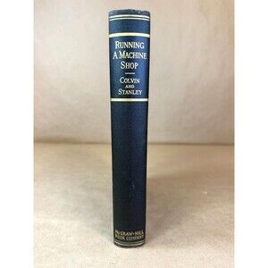Running A Machine Shop Book Colvin & Stanley McGraw-Hill, 1941, 1st Ed 2nd Imp
